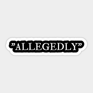 Allegedly Sticker